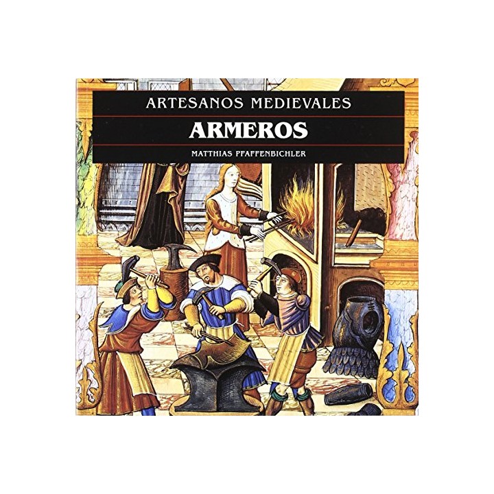 Artesanos Medievales: Armeros.